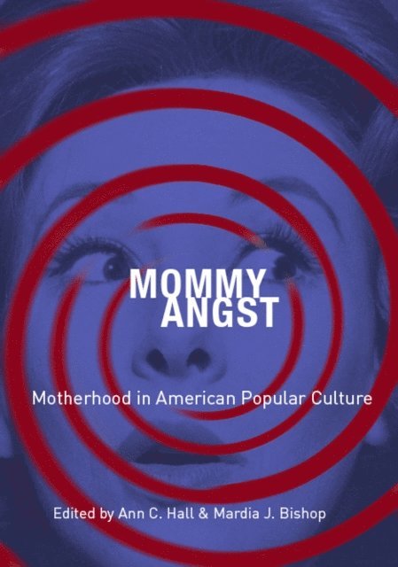 Ann C. Hall, Mardia J. Bishop - Mommy Angst, E-bok