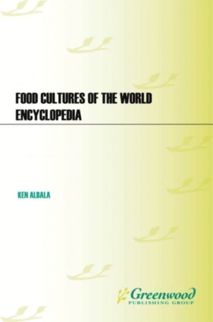 Ken Albala - Food Cultures of the World Encyclopedia, E-bok