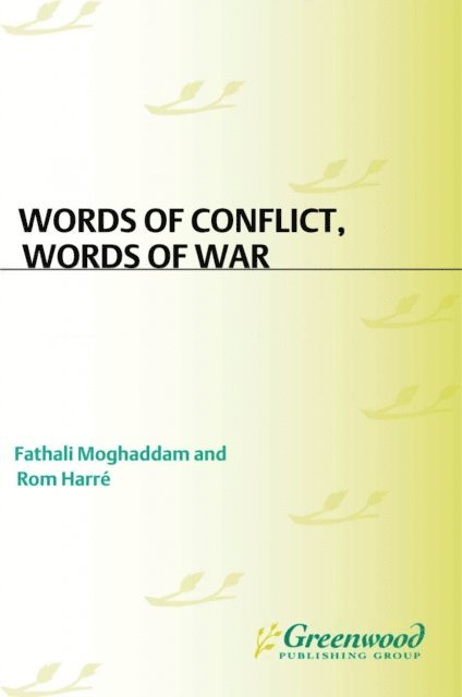 Fathali M. Moghaddam, Rom Harré - Words of Conflict, Words of War, E-bok
