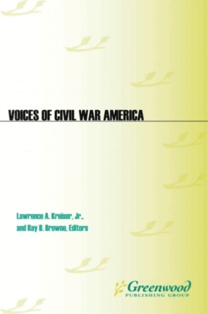 Lawrence A. Kreiser Jr., Ray B. Browne - Voices of Civil War America, E-bok