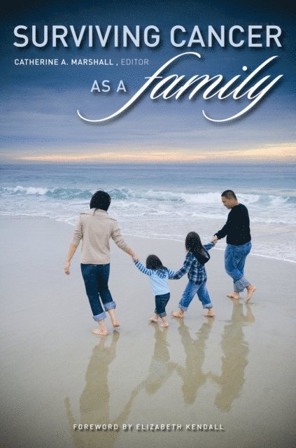 Catherine A. Marshall - Surviving Cancer as a Family and Helping Co-Survivors Thrive, E-bok
