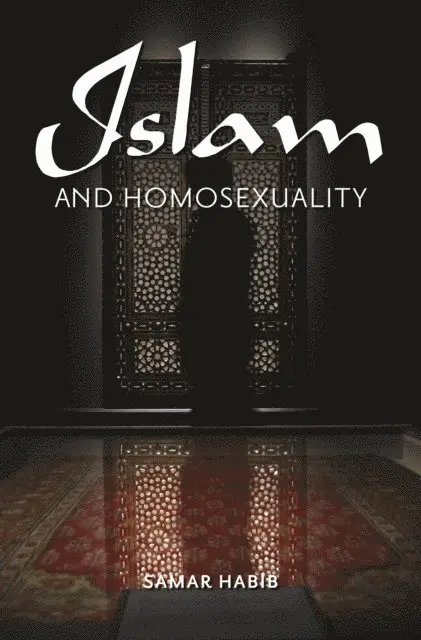 Samar Habib - Islam and Homosexuality, E-bok. Tillgänglighet: Lägg i varukorg