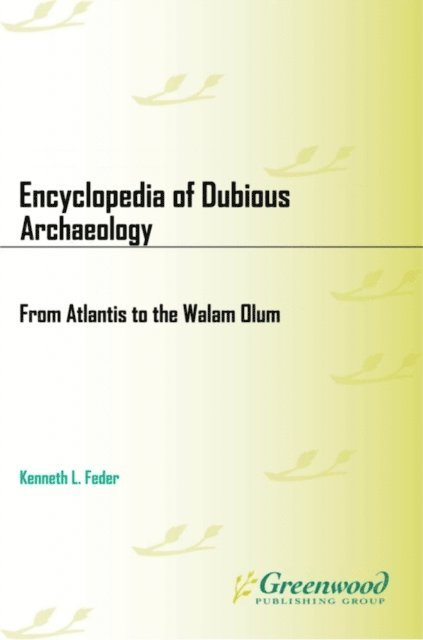 Kenneth L. Feder - Encyclopedia of Dubious Archaeology, E-bok