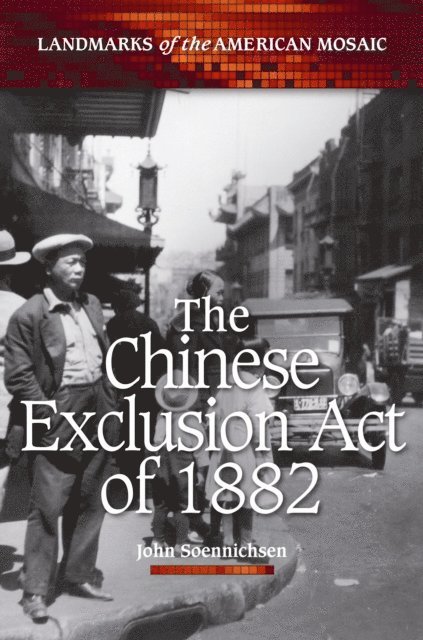 John Soennichsen - Chinese Exclusion Act of 1882, E-bok