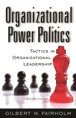 Gilbert W. Fairholm - Organizational Power Politics, Inbunden