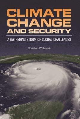 Christian Webersik - Climate Change and Security, Inbunden