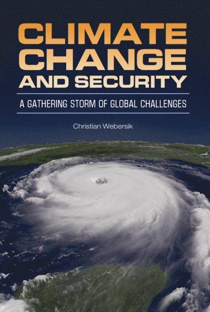 Christian Webersik - Climate Change and Security, E-bok