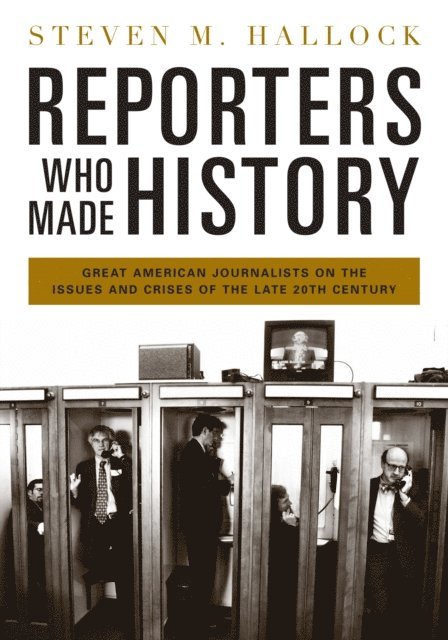 Steven M. Hallock - Reporters Who Made History, E-bok