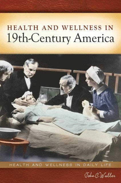 John C. Waller - Health and Wellness in 19th-Century America, E-bok