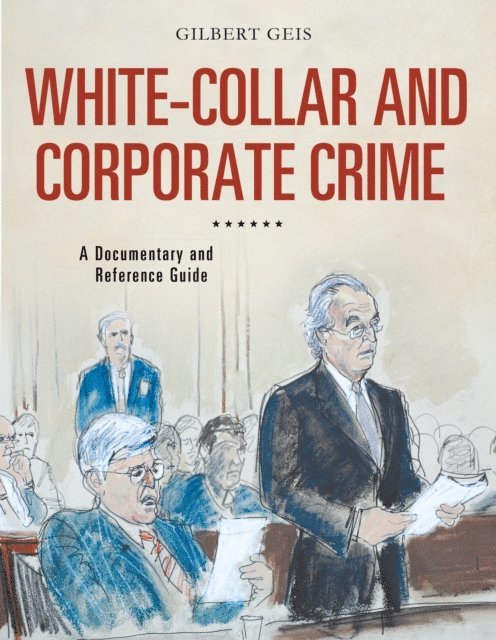 Gilbert Geis - White-Collar and Corporate Crime, E-bok