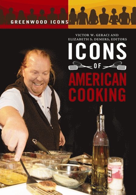 Elizabeth S. Demers Ph.D., Victor W. Geraci - Icons of American Cooking, E-bok