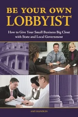 Amy Handlin - Be Your Own Lobbyist, Inbunden. Tillgänglighet: Lägg i varukorg