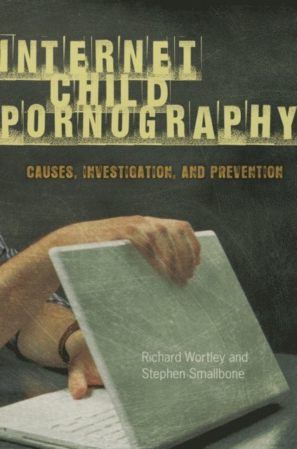 Richard Wortley, Stephen Smallbone - Internet Child Pornography, E-bok