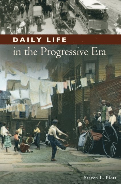 Steven L. Piott - Daily Life in the Progressive Era, E-bok