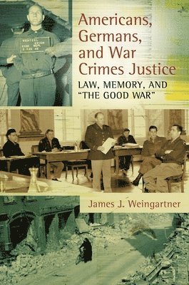Americans, Germans, and War Crimes Justice
