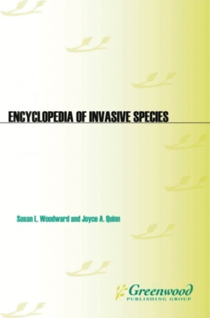 Susan L. Woodward, Joyce A. Quinn - Encyclopedia of Invasive Species, E-bok