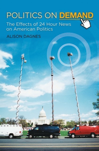Alison Dagnes - Politics on Demand, E-bok