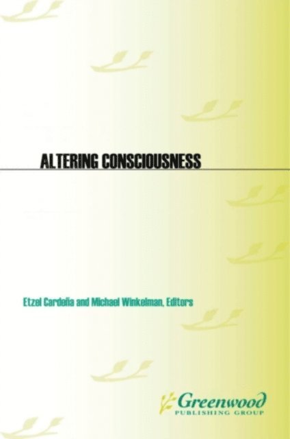 Etzel Cardeña, Michael J. Winkelman - Altering Consciousness, E-bok