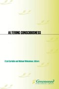 Altering Consciousness: Multidisciplinary Perspectives [2 volumes]