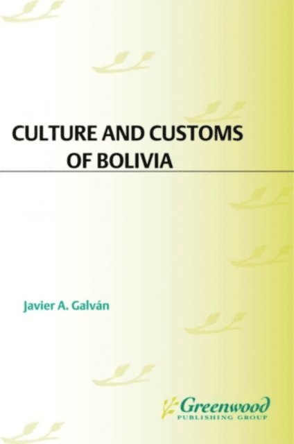 Javier A. Galván - Culture and Customs of Bolivia, E-bok