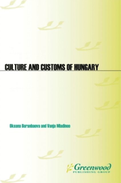 Oksana Ritz-Buranbaeva, Vanja Mladineo - Culture and Customs of Hungary, E-bok