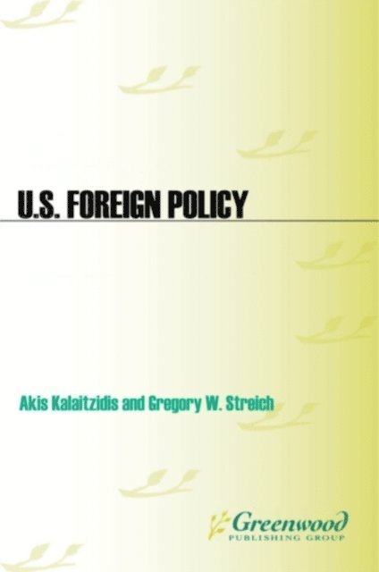 Akis Kalaitzidis, Gregory W. Streich - U.S. Foreign Policy, E-bok
