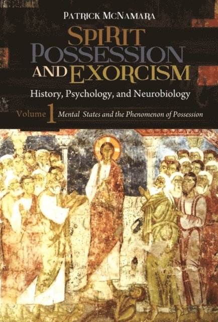 Patrick McNamara Ph.D. - Spirit Possession and Exorcism, E-bok