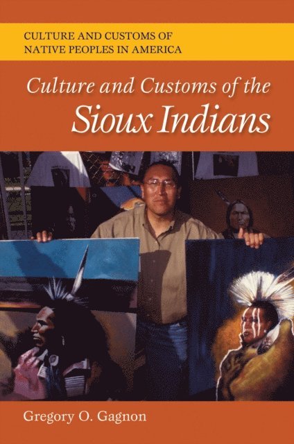 Gregory O. Gagnon - Culture and Customs of the Sioux Indians, E-bok