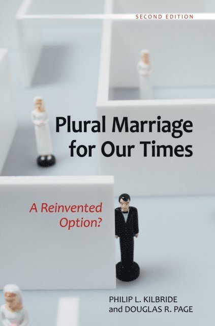 Philip L. Kilbride, Douglas R. Page - Plural Marriage for Our Times, E-bok