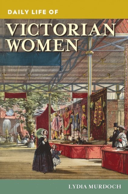 Lydia Murdoch - Daily Life of Victorian Women, E-bok