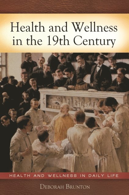 Deborah Brunton - Health and Wellness in the 19th Century, E-bok