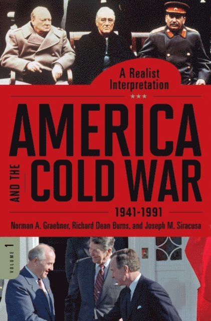 Norman A. Graebner, Richard Dean Burns, Joseph M. Siracusa - America and the Cold War, 1941-1991, E-bok