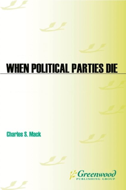 Charles S. Mack - When Political Parties Die, E-bok