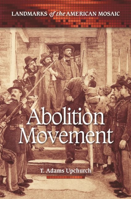 T. Adams Upchurch - Abolition Movement, E-bok