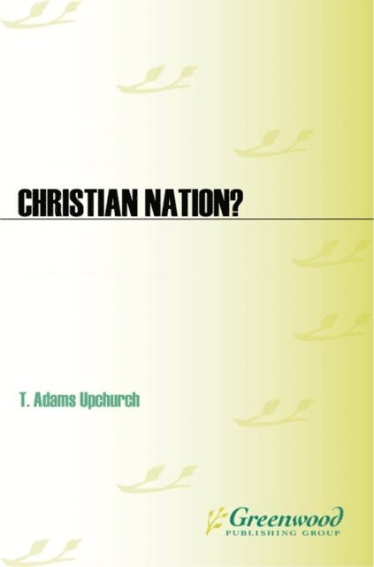 T. Adams Upchurch - Christian Nation?, E-bok