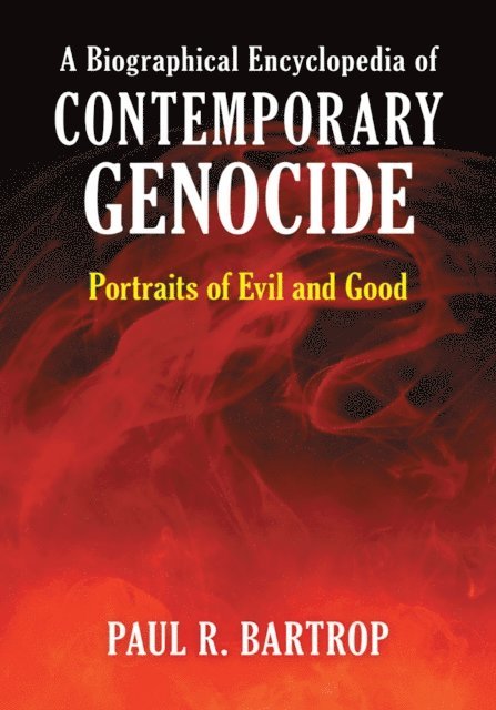 Paul R. Bartrop - Biographical Encyclopedia of Contemporary Genocide, E-bok