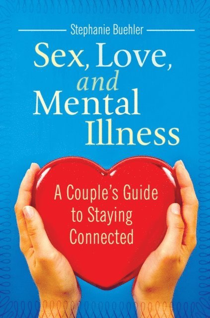 Stephanie J. Buehler - Sex, Love, and Mental Illness, E-bok