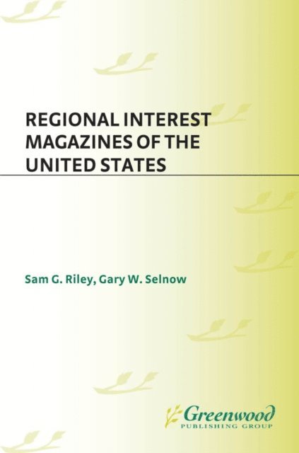Sam Riley, Gary W. Selnow - Regional Interest Magazines of the United States, E-bok