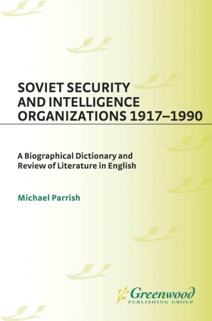 Michael Parrish - Soviet Security and Intelligence Organizations 1917-1990, E-bok