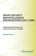 Soviet Security and Intelligence Organizations 1917-1990