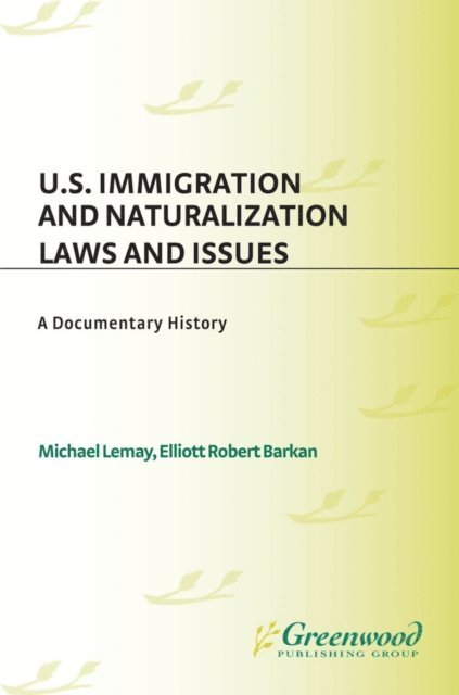 Michael C. LeMay, Elliott Robert Barkan - U.S. Immigration and Naturalization Laws and Issues, E-bok