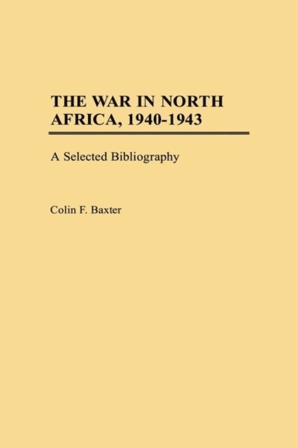 Colin F. Baxter - War in North Africa, 1940-1943, E-bok