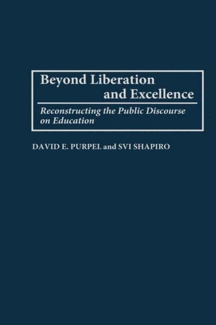 David Purpel, H. Svi Shapiro - Beyond Liberation and Excellence, E-bok