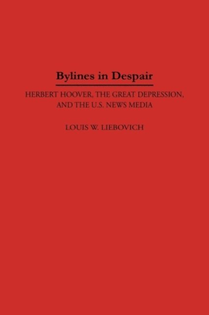 Louis W. Liebovich - Bylines in Despair, E-bok