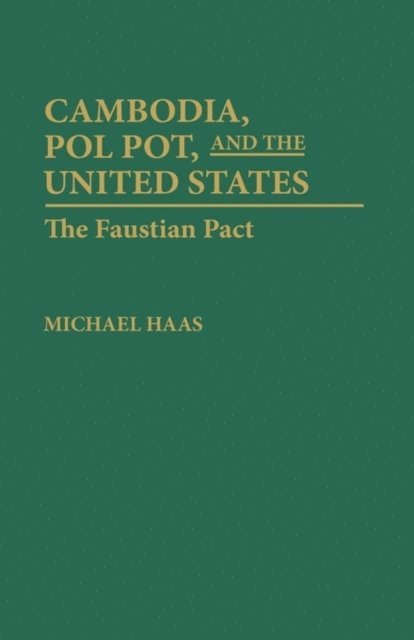Michael Haas - Cambodia, Pol Pot, and the United States, E-bok