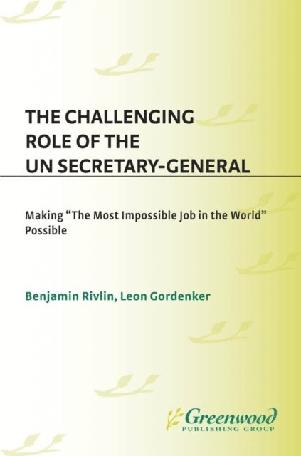 Leon Gordenker, Benjamin Rivlin - Challenging Role of the UN Secretary-General, E-bok