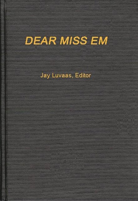 Robert L. Eichelberger, Jay Luvaas - Dear Miss Em, E-bok