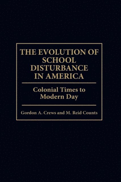 M. Reid Counts, Gordon A. Crews - Evolution of School Disturbance in America, E-bok