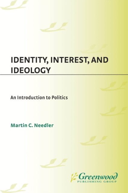 Martin Needler - Identity, Interest, and Ideology, E-bok