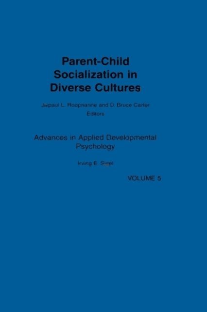 Jaipaul L. Roopnarine, D. Bruce Carter - Parent-Child Socialization in Diverse Cultures, E-bok